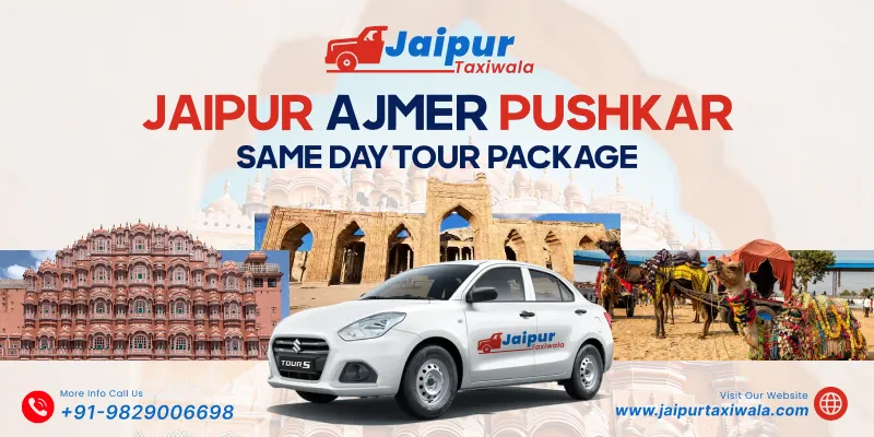 Jaipur Ajmer Pushkar Same Day Tour Package, One Day Trip to Ajmer & Pushkar from Jaipur by Cab