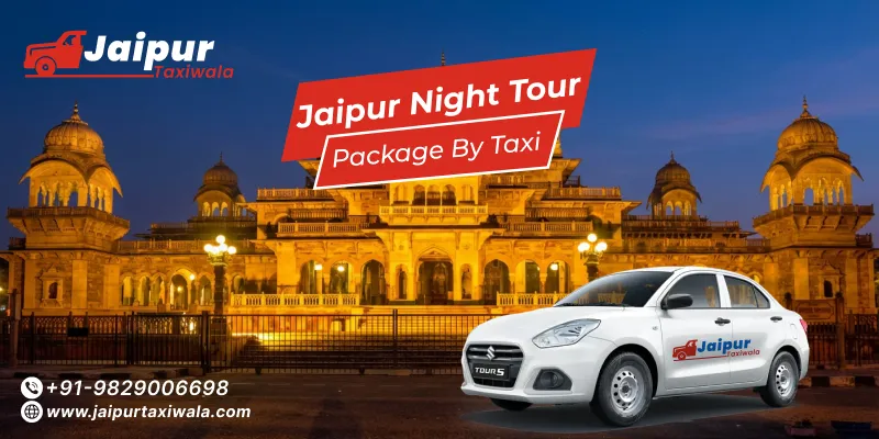 Jaipur Night Tour by Taxi, Jaipur Night Sightseeing Taxi Tour Packages Fare Starts at Rs 1500/-