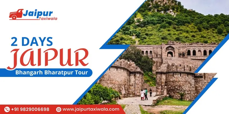 2 Days Jaipur Bhangarh Bharatpur Sightseeing Tour Package - Jaipur Taxi Wala