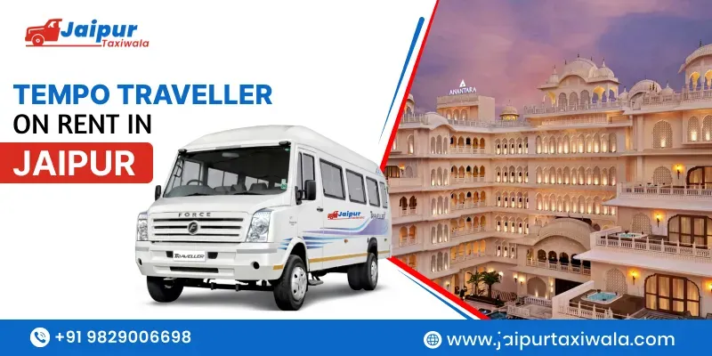 Tempo Traveller on Rent in Jaipur | Tempo Traveller Hire in Jaipur Starts Fare from 25 Rs/Km - Jaipur Taxi Wala 